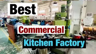 (Part 2)The Best Commercial Kitchen Equipment Factory