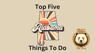 Exploring Alabama: Top Five Must-Do Activities and Attractions | Travel Guide
