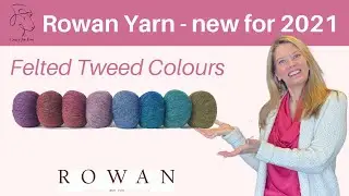 Rowan Yarn - Felted Tweed Colours - new for AW2021