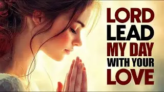Invite God Into Your Day - A Prayer for Divine Guidance | Morning Prayer