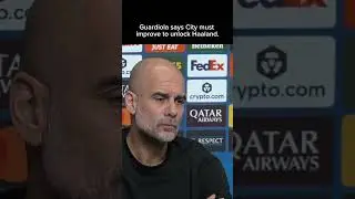 Guardiola says City must improve to unlock Haaland.