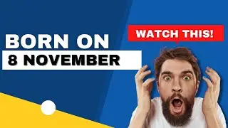 Born on the 8th of November | This is the SECRET OF YOU | Happy Birthday