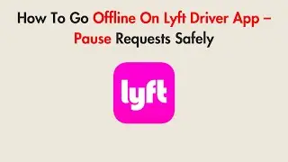 How To Go Offline On Lyft Driver App &ndash; Pause Requests Safely