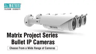 Choose from a Wide Range of Variants: Resolution, Focal Length, Lens Type | Matrix Bullet IP Camera