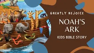 Noah's Ark Bible Story For Kids  | The Great Flood | Genesis | Noah's Bible Story | Sunday School