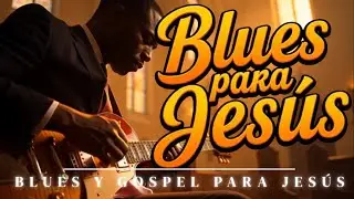 40 Minutos de Blues Gospel y Soul Cristiano &ndash; Mix para Orar y Meditar 2026   Blues Gospel para Jes&uacute;