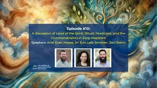 Episode #10: Laws of the Spirit: Ritual, Mysticism, and the Commandments in Early Hasidism