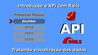 Introdução a Api com Rails - apresentação dos dados (jbuilder)