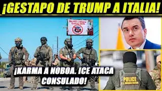 &iexcl;Gestapo de Trump a Italia! Karma a Noboa, ICE ataca su consulado. CIA pondr&aacute; cuartel en Venezuela.