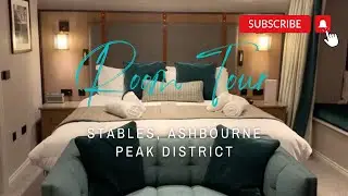 QUICK HOTEL ROOM TOUR | The Stables, Ashbourne | EXPLORE THE WONDERFUL PEAK DISTRICT IN LUXURY