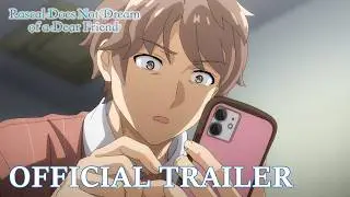 Rascal Does Not Dream of a Dear Friend  |  OFFICIAL TRAILER