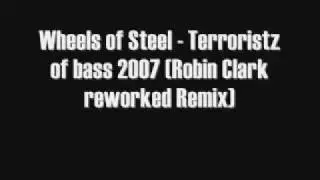Wheels of Steel - Terroristz of Bass 2007 (Robin Clark Reworked Remix)