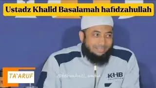 Cara Ta*aruf yang Benar - Ustadz Khalid Basalamah hafidzahullah