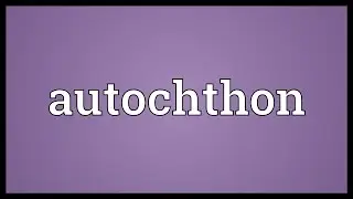 Autochthon Meaning