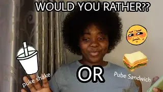 WOULD YOU RATHER:DISGUSTING EDITION!🤢 || Chibesa Mubanga
