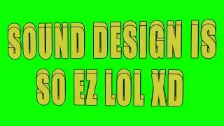sound design is so ez lol xd - boxxymusic