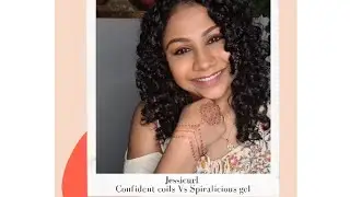 Jessicurl Confident coils VS Spiralicious gel