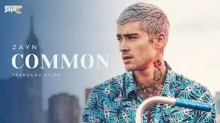 ZAYN - Common (Legendado/Tradu&ccedil;&atilde;o)