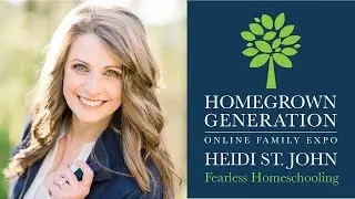 Fearless Homeschooling: How to Ignore the Critics and Do What&rsquo;s Best for Your Child! Heidi St. John