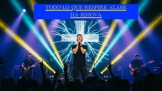 TODO LO QUE RESPIRA ALABE HA JEHOVA