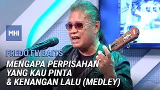 Fredo Flybaits - Medley - Mengapa Perpisahan Yang Kau Pinta & Kenangan Lalu | MHI (22 Mac 2022)