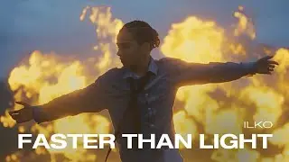 ILKO - Faster Than Light  (Official music video)
