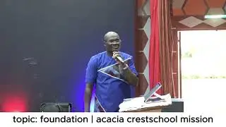 TOPIC: FOUNDATION || PST. ZED ALIUBA || ACACIA SCHOOL MISSION