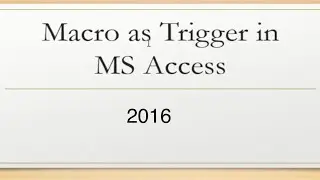Macros in Access 2016 database triggers in access database
