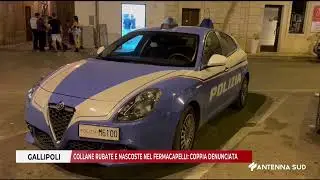 13 AGOSTO 2025   GALLIPOLI   COLLANE RUBATE E NASCOSTE NEL FERMACAPELLI   COPPIA DENUNCIATA