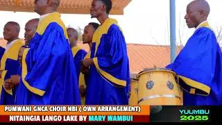 OWN ARRANGEMENT [PUMWANI CHOIR]YUUMBU 2025