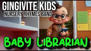 Baby Librarian / Gingivite Kids Nursery Rhymes Band #nurseryrhymes