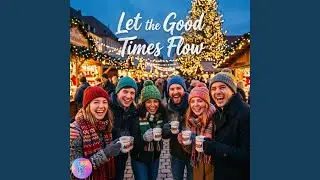 Let the Good Times Flow