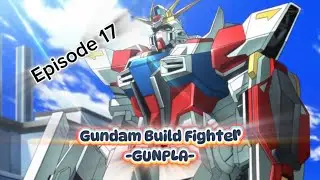 Gundam Build Fighters | Gunpla 17