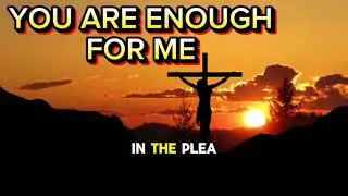 You Are Enough for Me | Worship Song of Faith, Gratitude & Praise