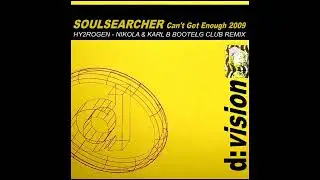 Soulsearcher - Can't Get Enough ( Hy2rogen - Nikola & Karl B Bootleg Remix )