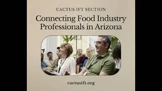 2023 Cactus IFT networking for Arizona food industry professionals. cactusift.org