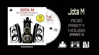 Jota M - Acid Party House (Part. 1) En la Zona de Baile