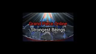 Grand Piece Online Strongest Beings
