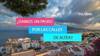 🎥  Qu&eacute; ver en ALTEA🏡  [Uno de los pueblos MAS BONITOS de ESPA&Ntilde;A]