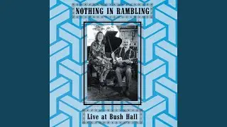 Nothing In Rambling (Live)