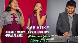 Karaoke - Grandes maravillosas son tus obras __ Mira las aves __ Talento Divino __ Inspira Estudios
