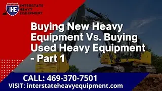 Buying new Heavy Equipment VS  Buying used Heavy Equipment-Part 1