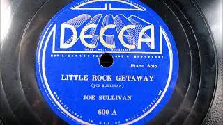 LITTLE ROCK GETAWAY   Piano solo by Joe Sullivan 1935