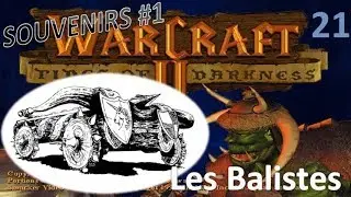 SOUVENIRS #1 - Warcraft 2 - 21 - Les Balistes