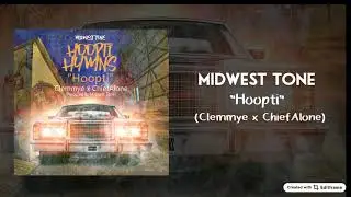 Midwest Tone x Clemmye x ChiefAlone - Hoopti