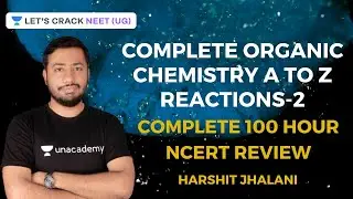 Complete Organic Chemistry A to Z Reactions-2 | 100 Hours Complete NCERT Summary | NEET 2020