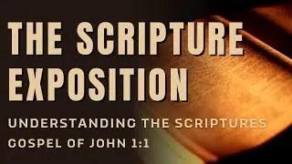 Who is the Word? | John 1:1 Explained - The Scripture Exposition (KJV)
