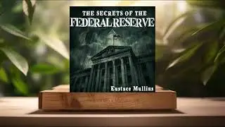 [Review] The Secrets of the Federal Reserve (Eustace Mullins) Summarized