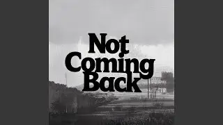 Not Coming Back