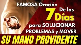 la FAMOSA Oración de los 👉7 DIAS👈 para SOLUCIONAR COMPLICADOS PROBLEMAS moviendo SU MANO PROVIDENTE